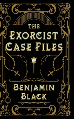The Exorcist Case Files By Benjamin Black Cover Image