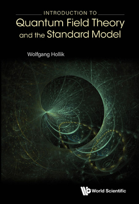 Introduction to Quantum Field Theory and the Standard Model By Wolfgang Hollik Cover Image