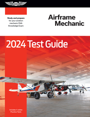 2024 Airframe Mechanic Test Guide: Study and Prepare for Your Aviation Mechanic FAA Knowledge Exam Cover Image
