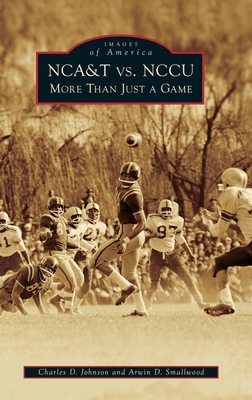 Nca&t vs. Nccu: More Than Just a Game (Images of America) Cover Image
