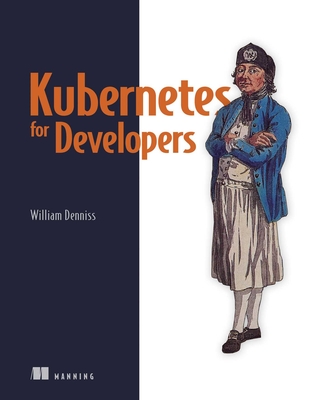 Kubernetes for Developers  By William Denniss Cover Image