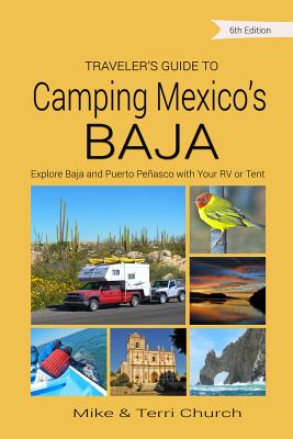 Traveler's Guide to Camping Mexico's Baja: Explore Baja and Puerto Peñasco with Your RV or Tent (Traveler's Guide series) Cover Image