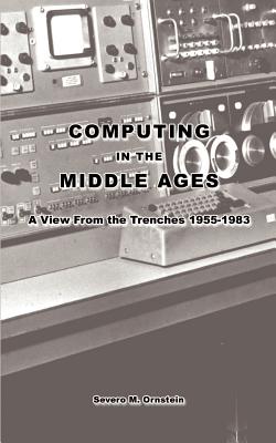 Computing in the Middle Ages: A View From the Trenches 1955-1983