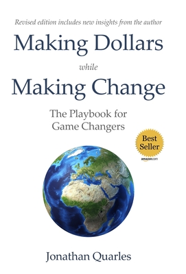 Making Dollars While Making Change, 2e: The Playbook for Game Changers Cover Image