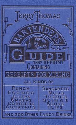 Jerry Thomas Bartenders Guide 1887 Reprint By Jerry Thomas, Ross Bolton (Introduction by) Cover Image