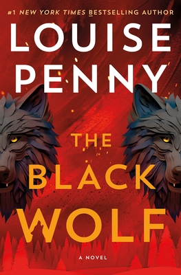 The Black Wolf: A Novel (Chief Inspector Gamache Novel #20) By Louise Penny Cover Image