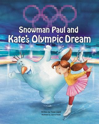Snowman Paul and Kate's Olympic Dream By Yossi Lapid, Joanna Pasek (Illustrator) Cover Image