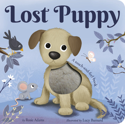 Lost Puppy: A touch-and-feel book By Rosie Adams, Lucy Barnard (Illustrator) Cover Image