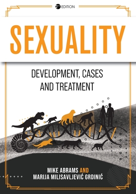 Sexuality: Development, Cases, and Treatment By Mike Abrams, Marija Milisavljevic Grdinic Cover Image