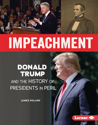 Impeachment: Donald Trump and the History of Presidents in Peril (Gateway Biographies)