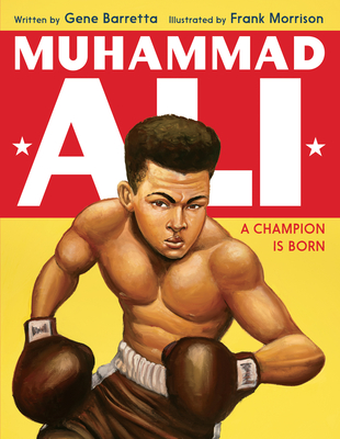 Muhammad Ali: A Champion Is Born By Gene Barretta, Frank Morrison (Illustrator) Cover Image