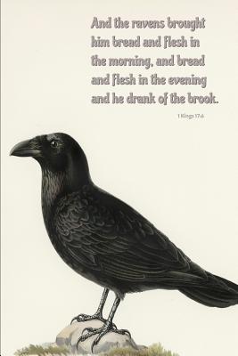 And the Ravens Brought Him Bread and Flesh in the Morning, and Bread and Flesh in the Evening and He Drank of the Brook: Raven Bible Verse Cover Noteb By Allan Wilson Cover Image