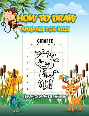 How To Draw Animals: 100 Step By Step Drawings For Kids (Paperback