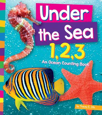 Under the Sea 1, 2, 3: An Ocean Counting Book By Tracey E. Dils Cover Image