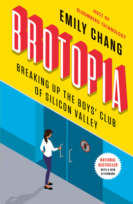 Brotopia: Breaking Up the Boys' Club of Silicon Valley By Emily Chang Cover Image