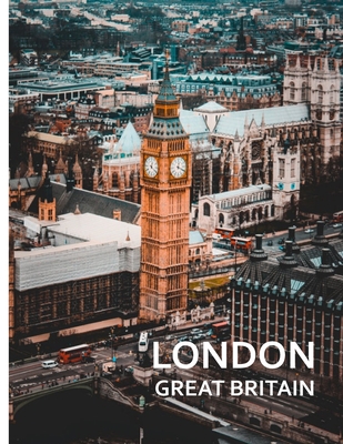 LONDON Great Britian: A Captivating Coffee Table Book with Photographic Depiction of Locations (Picture Book), Europe traveling (Travel Picture Books #4)