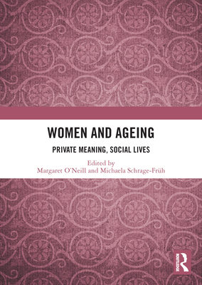 Women and Ageing: Private Meaning, Social Lives (Life Writing) Cover Image