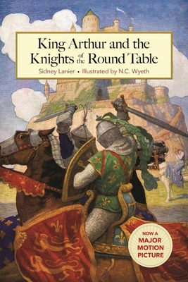 King Arthur and the Knights of the Round Table By Sidney Lanier, N. C. Wyeth (Illustrator) Cover Image
