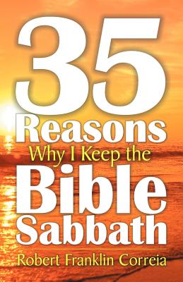 Thirty-Five Reasons Why I Keep the Bible Sabbath By Robert Franklin Correia Cover Image