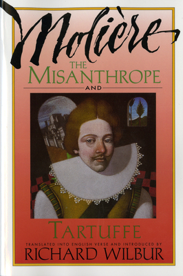 The Misanthrope And Tartuffe, By Molière By Richard Wilbur Cover Image