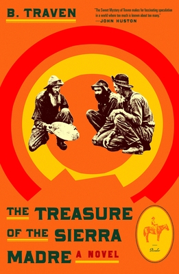 The Treasure of the Sierra Madre: A Novel