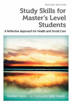 Study Skills for Master's Level Students, Revised Edition: A Reflective Approach for Health and Social Care Cover Image
