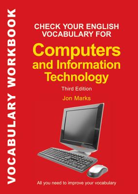 Check Your English Vocabulary for Computers and Information Technology: All you need to improve your vocabulary (Check Your Vocabulary)