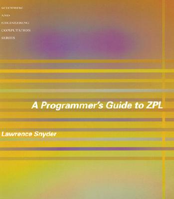 A Programmer's Guide to Zpl (Scientific and Engineering Computation)