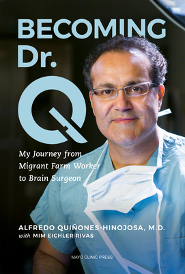 Becoming Dr. Q: My Journey from Migrant Farm Worker to Brain Surgeon Cover Image