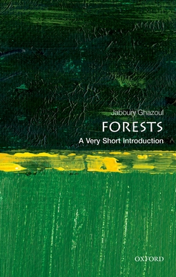 Forests: A Very Short Introduction (Very Short Introductions) By Jaboury Ghazoul Cover Image