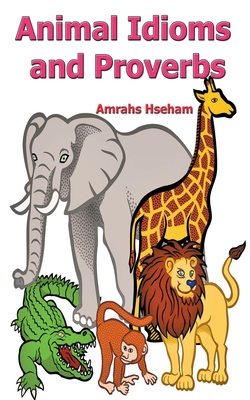 Animal Idioms and Proverbs By Amrahs Hseham Cover Image