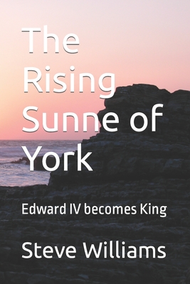 The Rising Sunne of York: Edward IV becomes King (House of York #1)