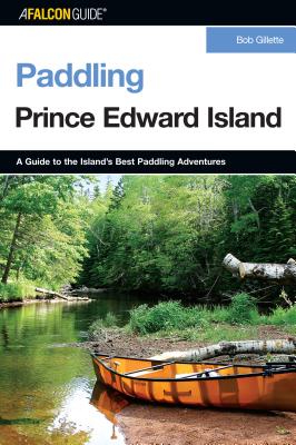 Paddling Prince Edward Island, First Edition By Bob Gillette Cover Image