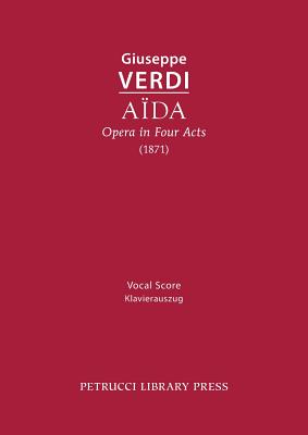 Aida, Opera in Four Acts: Vocal score By Giuseppe Verdi, Franco Faccio (Transcribed by) Cover Image