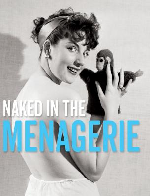 Naked in the Menagerie (Stephen Glass Collection #2) By Yahya El-Droubie, Colin Gordon (Illustrator), Stephen Glass (Photographer) Cover Image