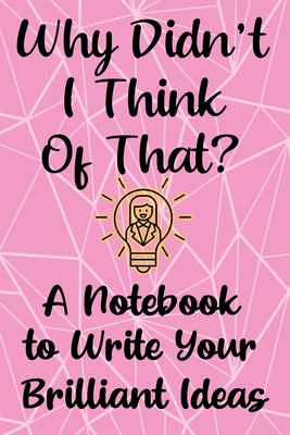 Why Didn't I Think of That?: A Notebook for Women to Write in When Starting a Business Cover Image