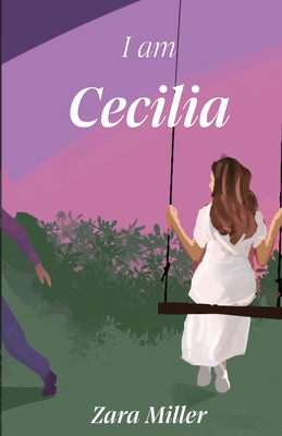 I am Cecilia By Zara Miller Cover Image
