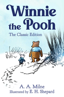 Winnie the Pooh: The Classic Edition By A. A. Milne, E. H. Shepard (Illustrator), Diego Jourdan Pereira (Contributions by) Cover Image