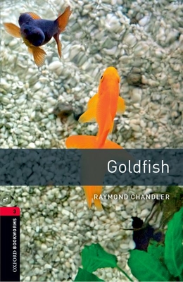 Oxford Bookworms Library: Goldfish1000 Headwords Level 3 (Oxford Bookworms Library. Stage 3)