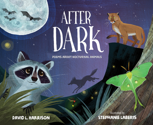 After Dark: Poems about Nocturnal Animals By David L. Harrison, Stephanie Laberis (Illustrator) Cover Image