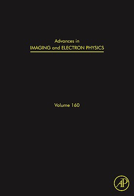 Advances in Imaging and Electron Physics: Volume 160 By Peter W. Hawkes (Editor) Cover Image