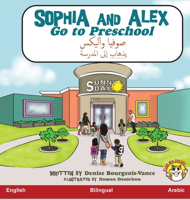 Sophia and Alex Go to Preschool: صوفيا وأليكس يذهاب &# By Denise Bourgeois-Vance, Damon Danielson (Illustrator) Cover Image