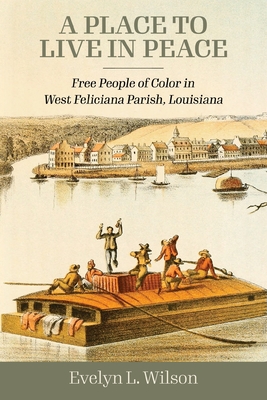 Place to Live in Peace: Free People of Color in West Feliciana Parish, Louisiana