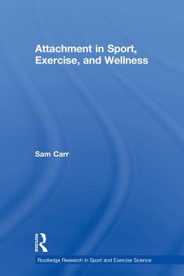 Attachment in Sport, Exercise and Wellness (Routledge Research in Sport and Exercise Science)