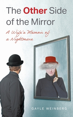 The Other Side of the Mirror: A Wife's Memoir of a Nightmare Cover Image