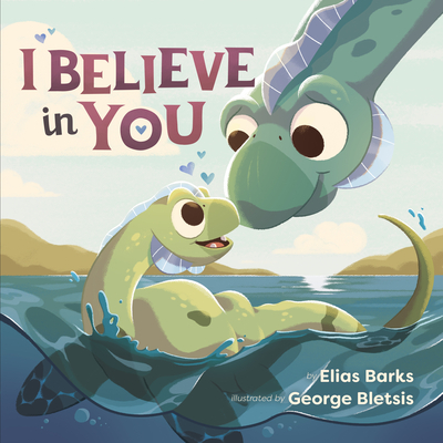 I Believe in You By Elias Barks, George Bletsis (Illustrator) Cover Image