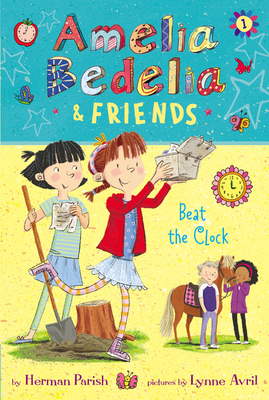 Amelia Bedelia & Friends #1: Amelia Bedelia & Friends Beat the Clock By Herman Parish, Lynne Avril (Illustrator) Cover Image