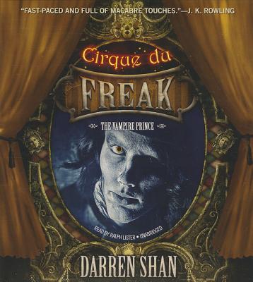 The Vampire Prince (Cirque Du Freak: Saga of Darren Shan #6) By Darren Shan, Ralph Lister (Read by) Cover Image