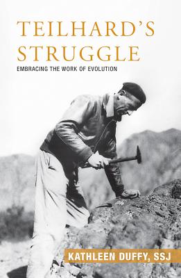 Teilhard's Struggle: Embracing the Work of Evolution By Kathleen Duffy Cover Image