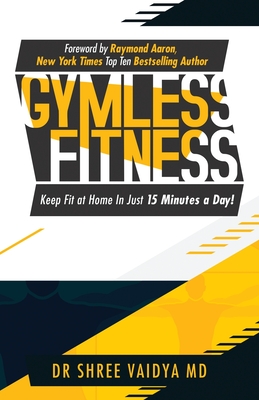 Gymless Fitness: Keep fit, at home, in just 15 minutes a day! Cover Image